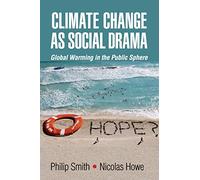 Climate Change as Social Drama: Global Warming in the Public Sphere