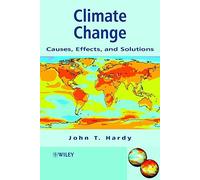 [(Climate Change : Causes, Effects and Solutions)] [By (author) J. T. Hardy] published on (July, 2003)