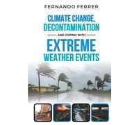 CLIMATE CHANGE, DECONTAMINATION AND COPING WITH EXTREME WEATHER EVENTS: The Reality Around Us