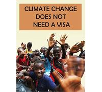 Climate Change Does Not Need A Visa
