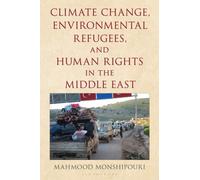 Climate Change, Environmental Refugees, and Human Rights in the Middle East