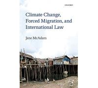 Climate Change, Forced Migration, and International Law