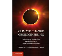 Climate Change Geoengineering: Philosophical Perspectives, Legal Issues, and Governance Frameworks