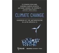 Climate Change: Handbook of the Anthropocene in Latin America III: 3 (The Anthropocene as Multiple Crisis: Perspectives from Latin America)