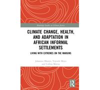 Climate Change, Health, and Adaptation in African Informal Settlements : Living with Extremes on the Margins