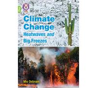 Climate Change Heatwaves and Big Freezes : Band 11+/Lime Plus