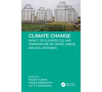Climate Change : Impact of Elevated CO2 and Temperature on Crops, Weeds and Soil Microbes