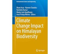 Climate Change Impact on Himalayan Biodiversity (Environmental Science and Engineering)