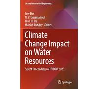 Climate Change Impact on Water Resources: Select Proceedings of HYDRO 2023 (Lecture Notes in Civil Engineering, 561)