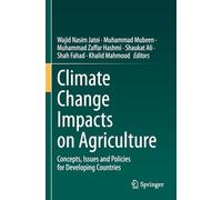 Climate Change Impacts on Agriculture: Concepts, Issues and Policies for Developing Countries