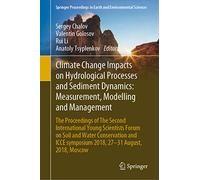 Climate Change Impacts on Hydrological Processes and Sediment Dynamics: Measurement, Modelling and Management: The Proceedings of The Second ... in Earth and Environmental Sciences)