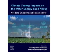 Climate Change Impacts on the Water-Energy-Food Nexus : Net Zero Emissions and Sustainability