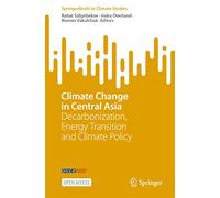 Climate Change in Central Asia: Decarbonization, Energy Transition and Climate Policy (SpringerBriefs in Climate Studies)
