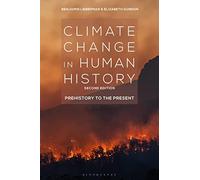 Climate Change in Human History: Prehistory to the Present