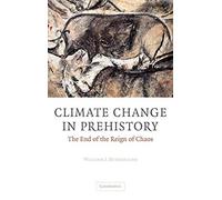 Climate Change in Prehistory: The End of the Reign of Chaos