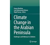 Climate Change in the Arabian Peninsula: Challenges and Pathways to Solutions