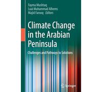 Climate Change in the Arabian Peninsula: Challenges and Pathways to Solutions