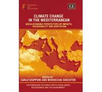 Climate Change in the Mediterranean: Socio-economic Perspectives of Impacts, Vulnerability and Adaptation (The Fondazione Eni Enrico Mattei series on ... the Environment and Sustainable Development)