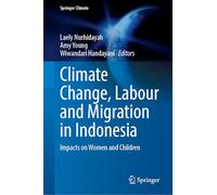 Climate Change, Labour and Migration in Indonesia: Impacts on Women and Children (Springer Climate)