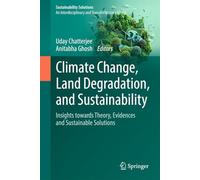 Climate Change, Land Degradation, and Sustainability: Insight Towards Innovative Solutions (Sustainability Solutions)