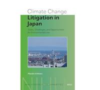 Climate Change Litigation in Japan: Cases, Challenges, and Opportunities for Environmental Law (Nihu Studies in the Humanities, 01)