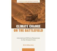 Climate Change on the Battlefield : International Military Responses to the Climate Crisis