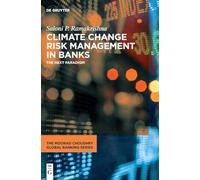 Climate Change Risk Management in Banks: The next paradigm (The Moorad Choudhry Global Banking Series)