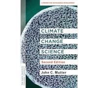 Climate Change Science: A Primer for Sustainable Development (Columbia University Earth Institute Sustainability Primers)