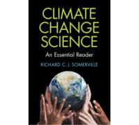 Climate Change Science : An Essential Reader
