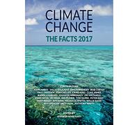 Climate Change: The Facts 2017: The Facts 2017