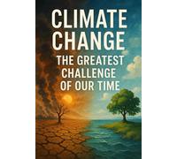Climate Change - The Greatest Challenge of Our Time