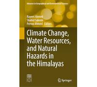Climate Change, Water Resources, and Natural Hazards in the Himalayas (Advances in Geographical and Environmental Sciences)