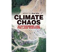 Climate Chaos: Ecofeminism and the Land Question (Inanna Publications)