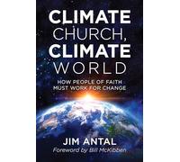 Climate Church, Climate World: How People of Faith Must Work for Change