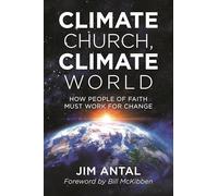 Climate Church, Climate World: How People of Faith Must Work for Change