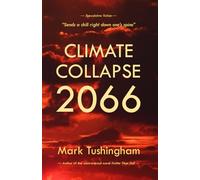 Climate Collapse 2066 (Speculative fiction)