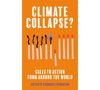 Climate Collapse? : Calls to Action From Around the World