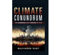 Climate Conundrum: The Agendas And Forces At Play