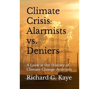 Climate Crises Alarmists vs. Climate Crises Deniers: A Look at the History of Climate Change Through the Years