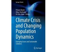 Climate Crisis and Changing Population Dynamics: Emerging Issues and Sustainable Solutions (Springer Climate)