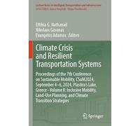 Climate Crisis and Resilient Transportation Systems: Proceedings of the 7th Conference on Sustainable Mobility, CSuM2024, September 4-6, 2024, ... Transportation and Infrastructure)