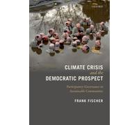 Climate Crisis and the Democratic Prospect : Participatory Governance in Sustainable Communities