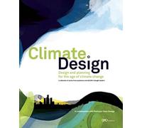 Climate Design: Design and Planning for the Age of Climate Change