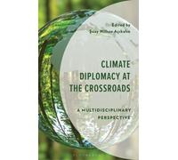 Climate Diplomacy at the Crossroads : A Multidisciplinary Perspective