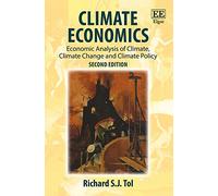 Climate Economics: Economic Analysis of Climate, Climate Change and Climate Policy, Second Edition