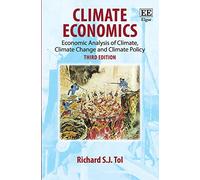 Climate Economics: Economic Analysis of Climate, Climate Change and Climate Policy, Third Edition