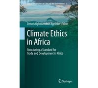 Climate Ethics in Africa : Structuring a Standard for Trade and Development in Africa