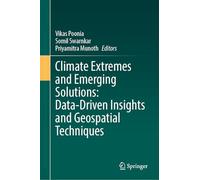 Climate Extremes and Emerging Solutions: Data-Driven Insights and Geospatial Techniques