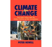 Climate for Change : Non-State Actors and the Global Politics of the Greenhouse