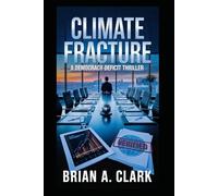 CLIMATE FRACTURE: A Democracy Deficit Thriller